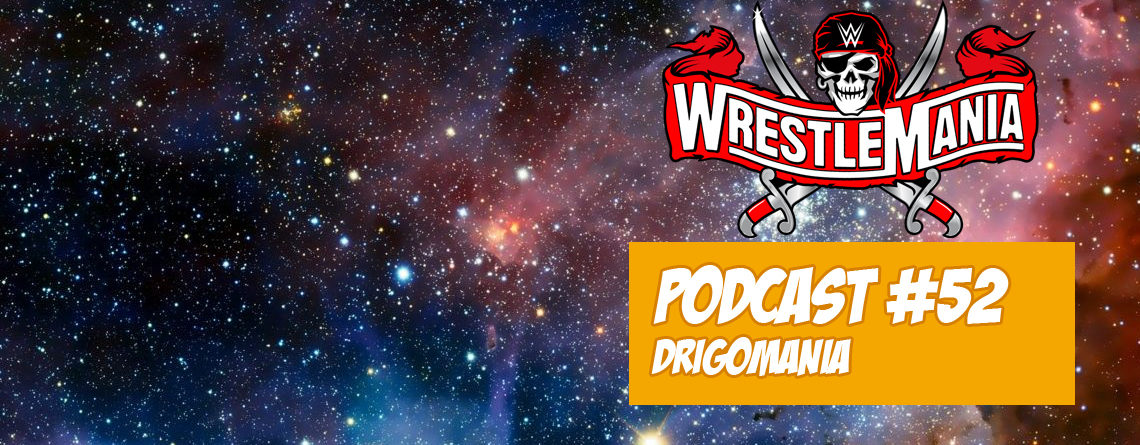 Let’s Level Up Podcast #52 – Drigomania